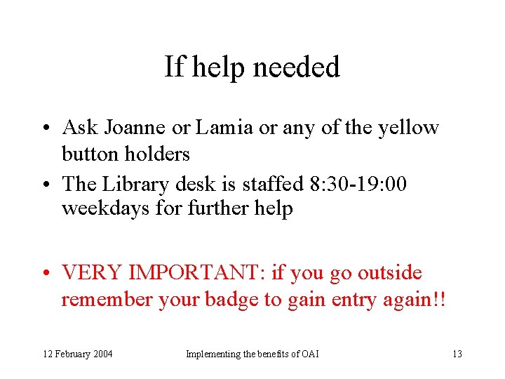 If help needed • Ask Joanne or Lamia or any of the yellow button