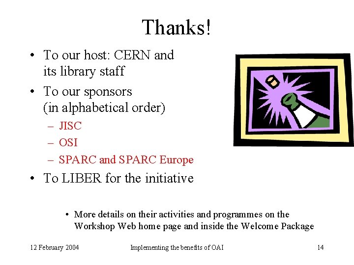Thanks! • To our host: CERN and its library staff • To our sponsors Thanks! • To our host: CERN and its library staff • To our sponsors