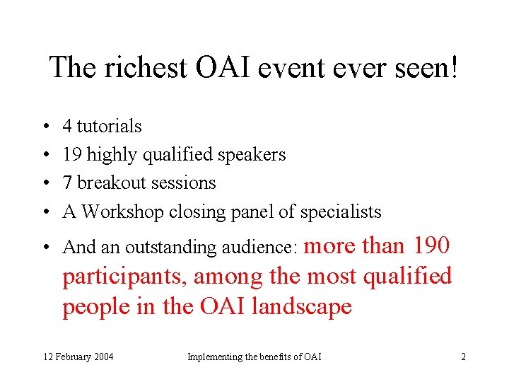 The richest OAI event ever seen! • • 4 tutorials 19 highly qualified speakers The richest OAI event ever seen! • • 4 tutorials 19 highly qualified speakers