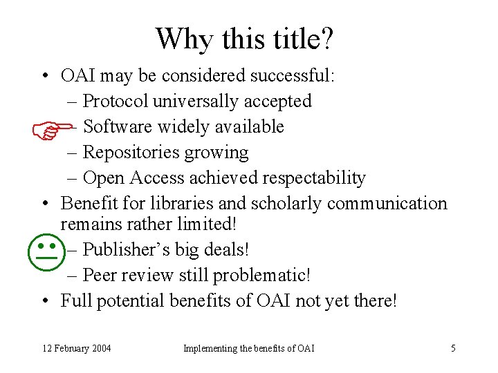 Why this title? • OAI may be considered successful: – Protocol universally accepted – Why this title? • OAI may be considered successful: – Protocol universally accepted –