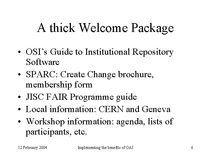 A thick Welcome Package • OSI’s Guide to Institutional Repository Software • SPARC: Create