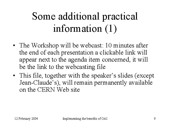 Some additional practical information (1) • The Workshop will be webcast: 10 minutes after