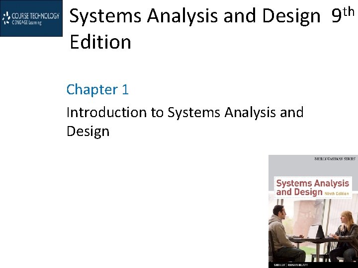 Systems Analysis and Design 9 th Edition Chapter 1 Introduction to Systems Analysis and