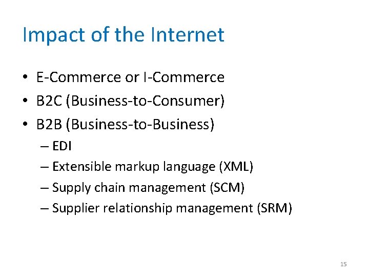 Impact of the Internet • E-Commerce or I-Commerce • B 2 C (Business-to-Consumer) •