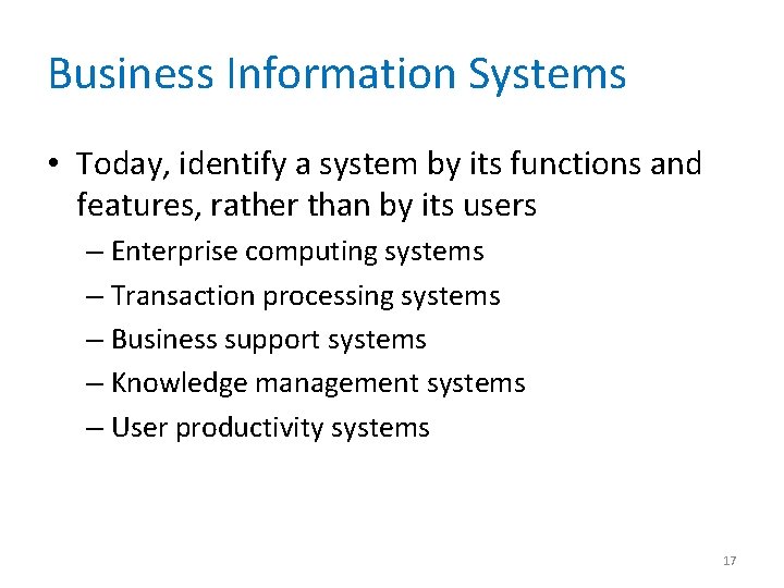 Business Information Systems • Today, identify a system by its functions and features, rather