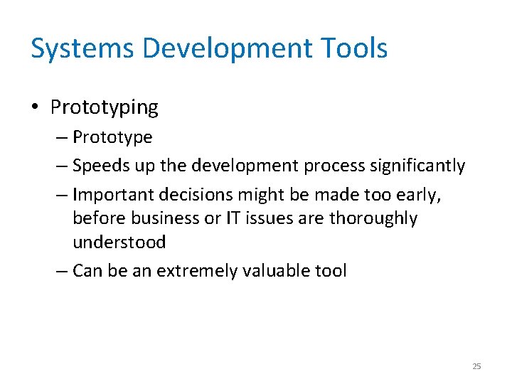 Systems Development Tools • Prototyping – Prototype – Speeds up the development process significantly