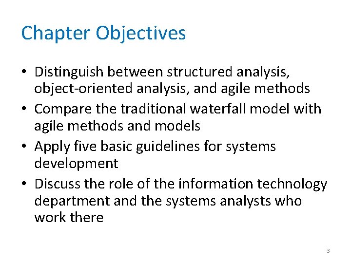 Chapter Objectives • Distinguish between structured analysis, object-oriented analysis, and agile methods • Compare
