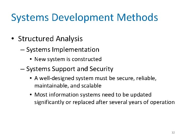 Systems Development Methods • Structured Analysis – Systems Implementation • New system is constructed