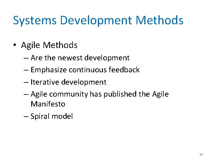 Systems Development Methods • Agile Methods – Are the newest development – Emphasize continuous