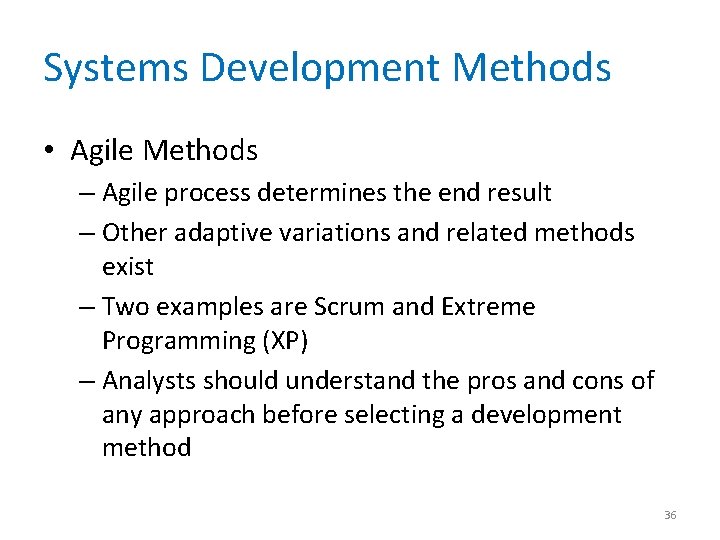 Systems Development Methods • Agile Methods – Agile process determines the end result –