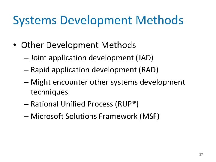 Systems Development Methods • Other Development Methods – Joint application development (JAD) – Rapid