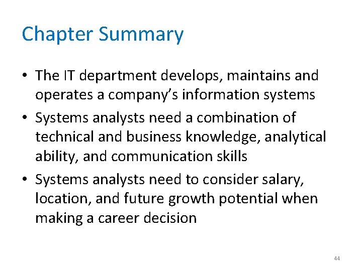 Chapter Summary • The IT department develops, maintains and operates a company’s information systems