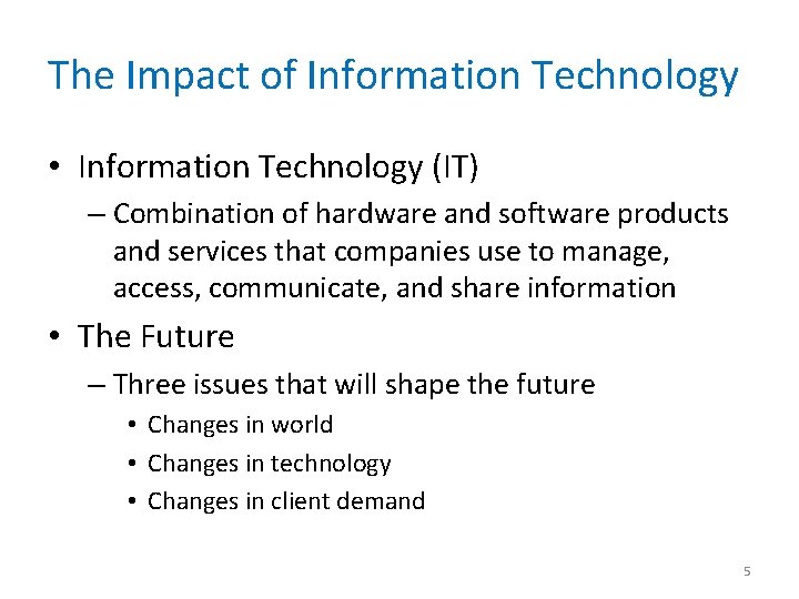 The Impact of Information Technology • Information Technology (IT) – Combination of hardware and