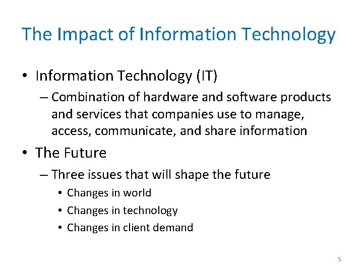 The Impact of Information Technology • Information Technology (IT) – Combination of hardware and