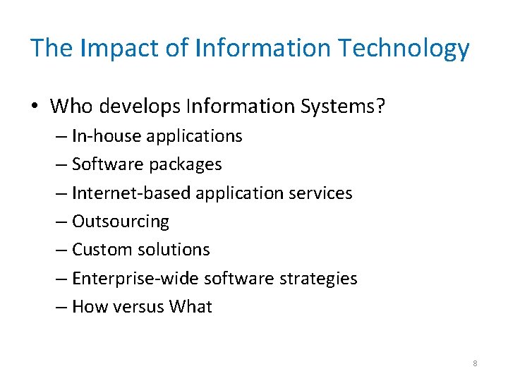 The Impact of Information Technology • Who develops Information Systems? – In-house applications –