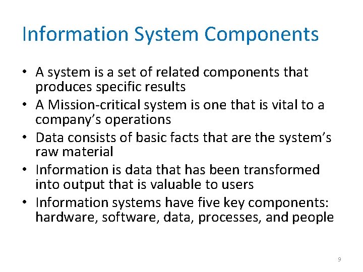 Information System Components • A system is a set of related components that produces