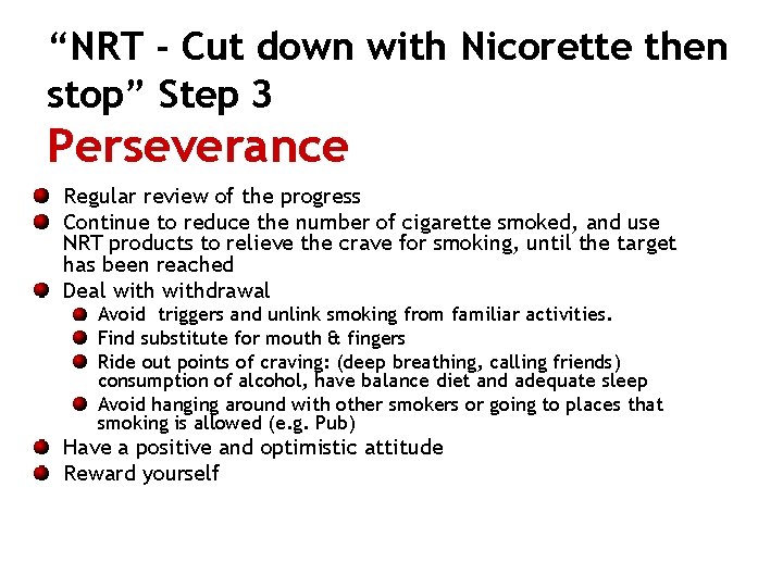 “NRT - Cut down with Nicorette then stop” Step 3 Perseverance Regular review of