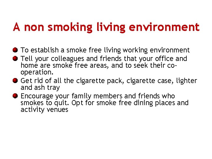 A non smoking living environment To establish a smoke free living working environment Tell