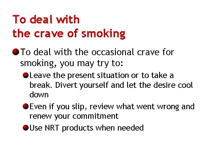 To deal with the crave of smoking To deal with the occasional crave for