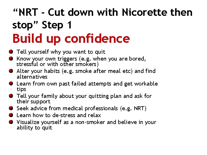 “NRT - Cut down with Nicorette then stop” Step 1 Build up confidence Tell