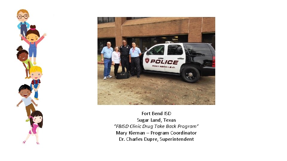Fort Bend ISD Sugar Land, Texas “FBISD Clinic Drug Take Back Program” Mary Kiernan