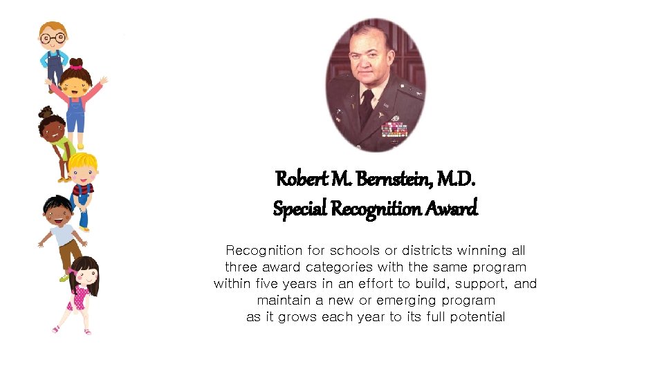 Robert M. Bernstein, M. D. Special Recognition Award Recognition for schools or districts winning