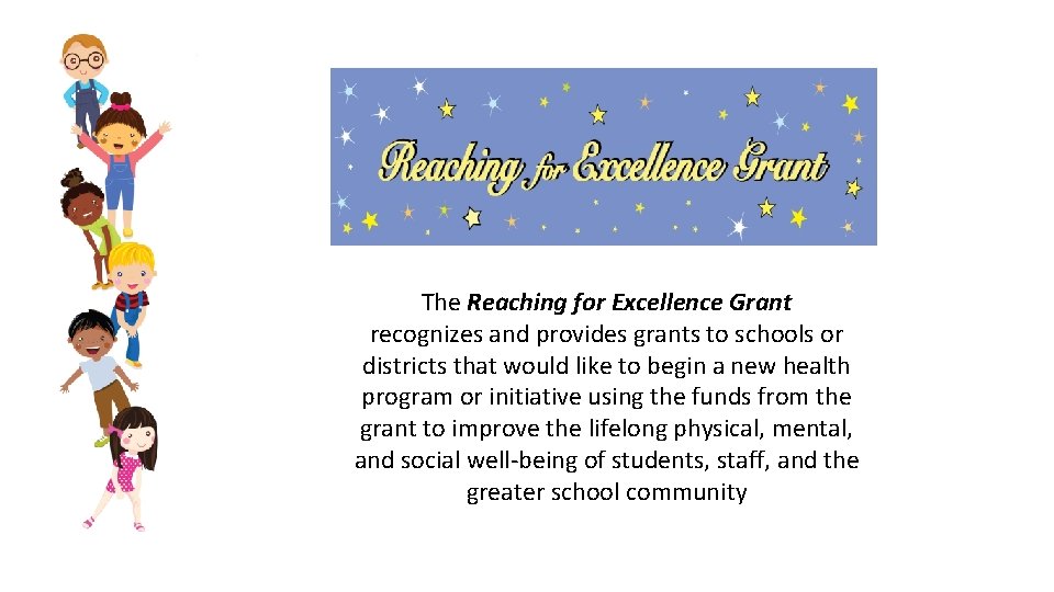 The Reaching for Excellence Grant recognizes and provides grants to schools or districts that