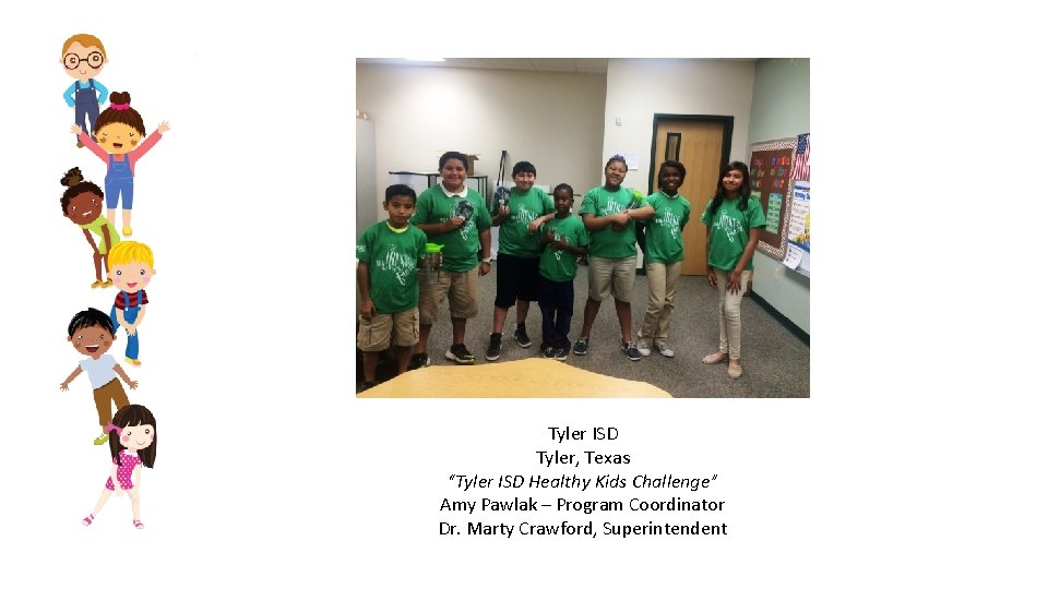 Tyler ISD Tyler, Texas “Tyler ISD Healthy Kids Challenge” Amy Pawlak – Program Coordinator