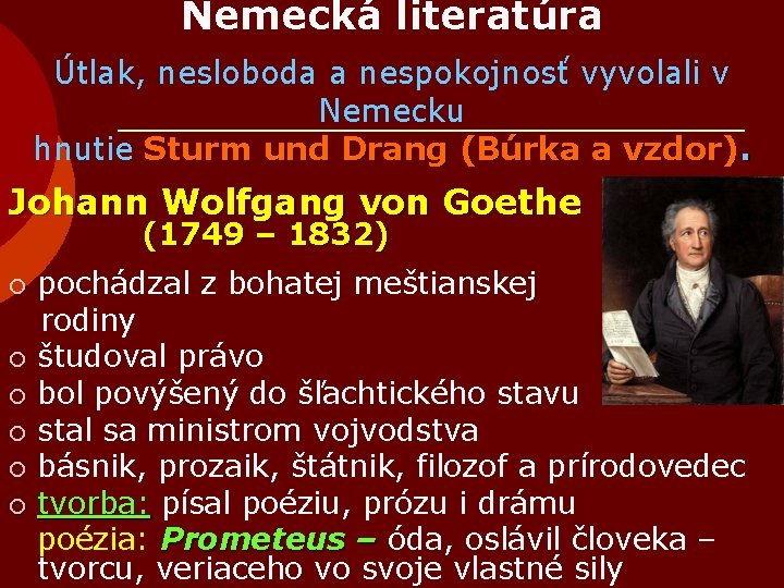 Nemecká literatúra Útlak, nesloboda a nespokojnosť vyvolali v Nemecku hnutie Sturm und Drang (Búrka