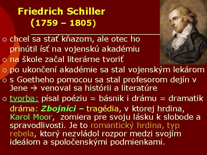 Friedrich Schiller (1759 – 1805) ¡ ¡ ¡ chcel sa stať kňazom, ale otec