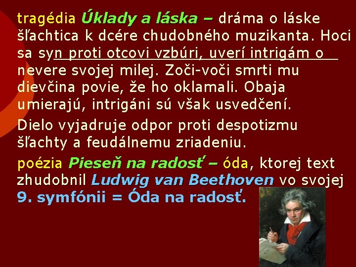 tragédia Úklady a láska – dráma o láske šľachtica k dcére chudobného muzikanta. Hoci