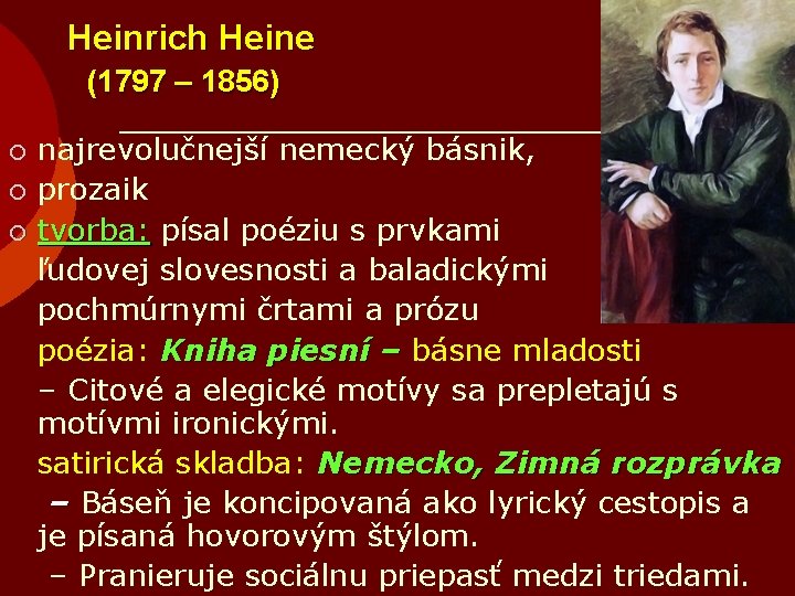 Heinrich Heine (1797 – 1856) ¡ ¡ ¡ najrevolučnejší nemecký básnik, prozaik tvorba: písal