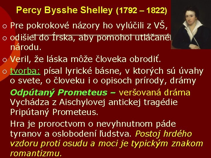Percy Bysshe Shelley (1792 – 1822) Pre pokrokové názory ho vylúčili z VŠ, ¡