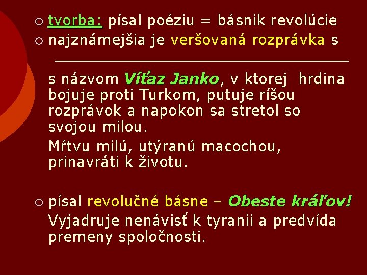 tvorba: písal poéziu = básnik revolúcie ¡ najznámejšia je veršovaná rozprávka s ¡ s