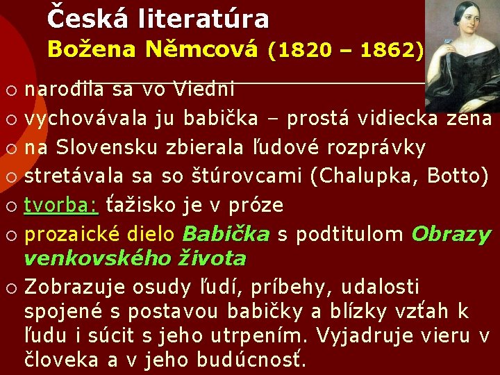 Česká literatúra Božena Němcová (1820 – 1862) narodila sa vo Viedni ¡ vychovávala ju