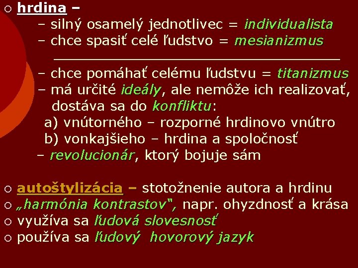 ¡ hrdina – – silný osamelý jednotlivec = individualista – chce spasiť celé ľudstvo