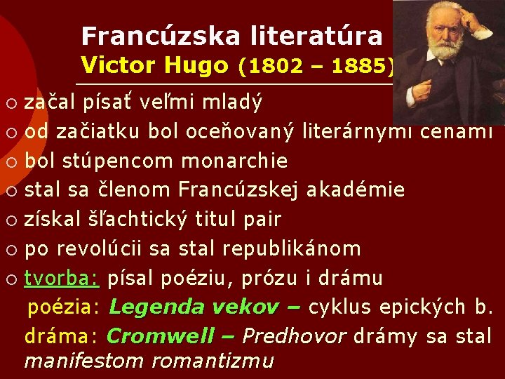 Francúzska literatúra Victor Hugo (1802 – 1885) začal písať veľmi mladý ¡ od začiatku