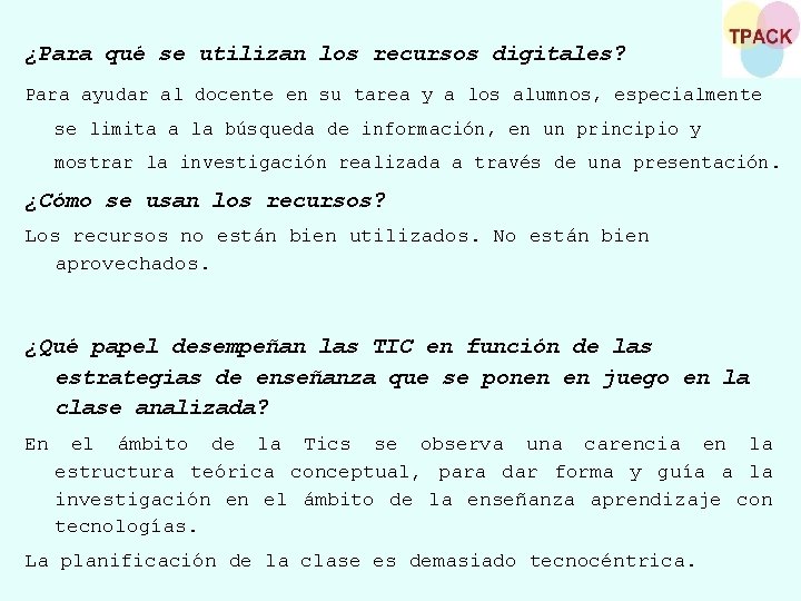 ¿Para qué se utilizan los recursos digitales? Para ayudar al docente en su tarea