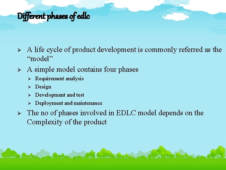 Different phases of edlc Ø Ø A life cycle of product development is commonly