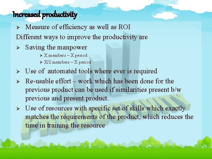 Increased productivity Measure of efficiency as well as ROI Different ways to improve the