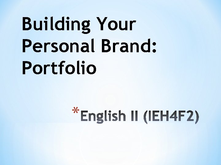 Building Your Personal Brand: Portfolio * 