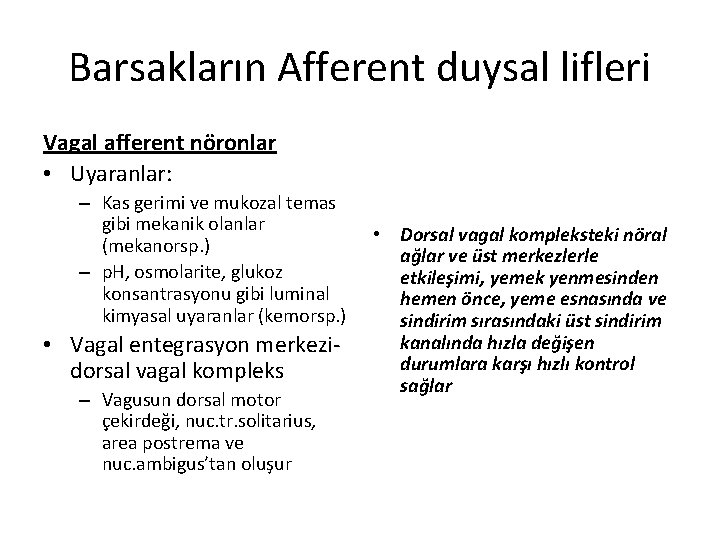 Barsakların Afferent duysal lifleri Vagal afferent nöronlar • Uyaranlar: – Kas gerimi ve mukozal