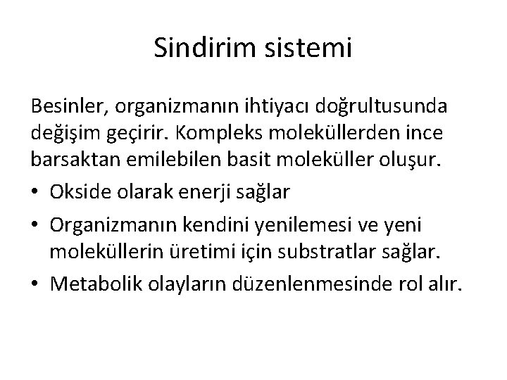 Sindirim sistemi Besinler, organizmanın ihtiyacı doğrultusunda değişim geçirir. Kompleks moleküllerden ince barsaktan emilebilen basit