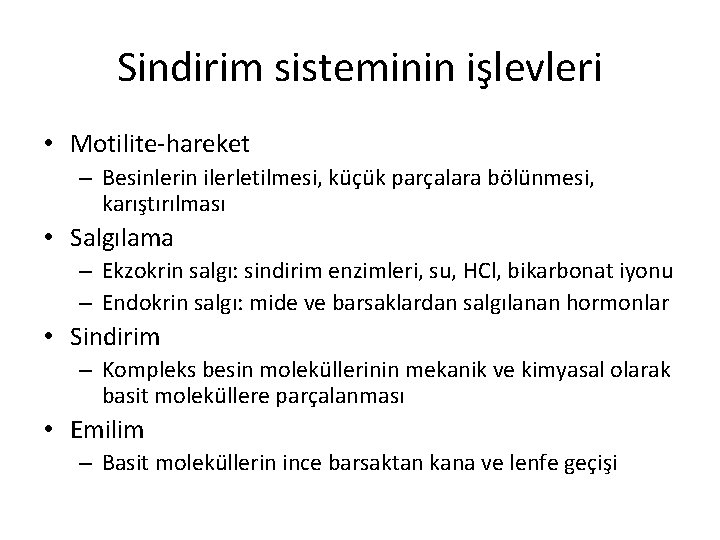 Sindirim sisteminin işlevleri • Motilite-hareket – Besinlerin ilerletilmesi, küçük parçalara bölünmesi, karıştırılması • Salgılama