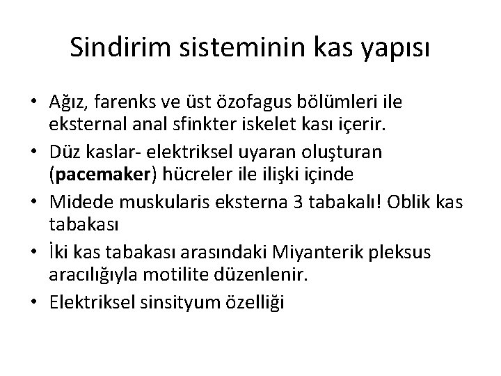 Sindirim sisteminin kas yapısı • Ağız, farenks ve üst özofagus bölümleri ile eksternal anal