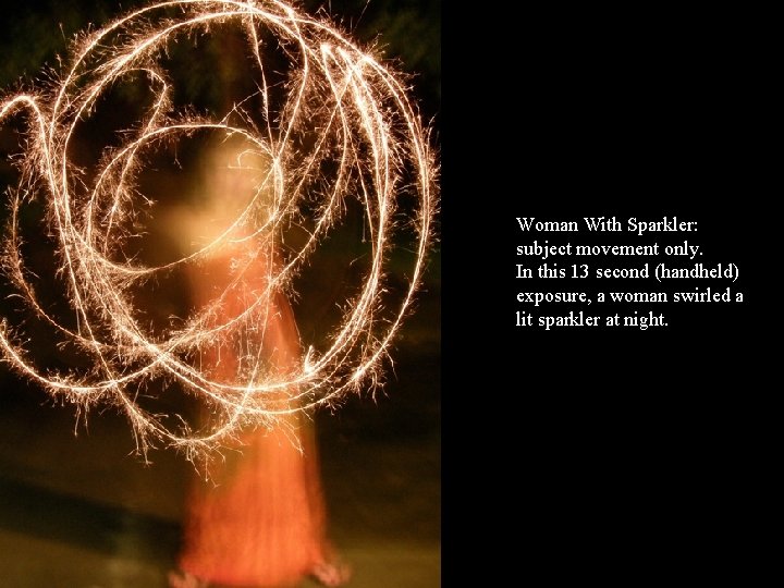 Woman With Sparkler: subject movement only. In this 13 second (handheld) exposure, a woman