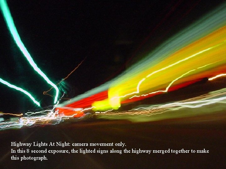 Highway Lights At Night: camera movement only. In this 8 second exposure, the lighted