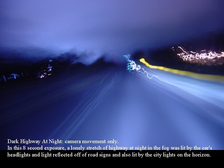 Dark Highway At Night: camera movement only. In this 8 second exposure, a lonely