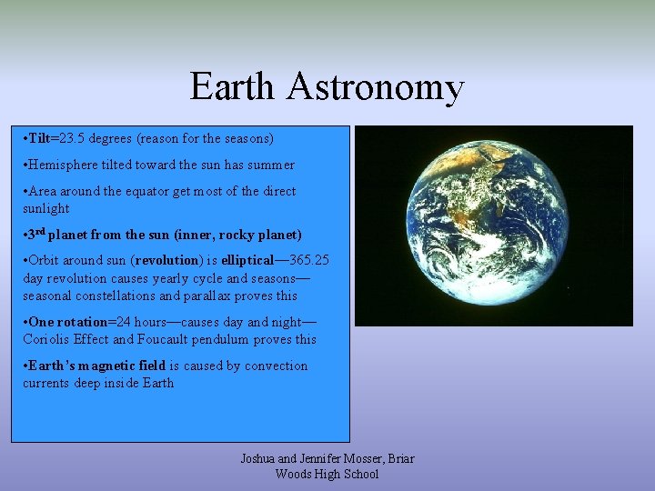 Earth Astronomy • Tilt=23. 5 degrees (reason for the seasons) • Hemisphere tilted toward