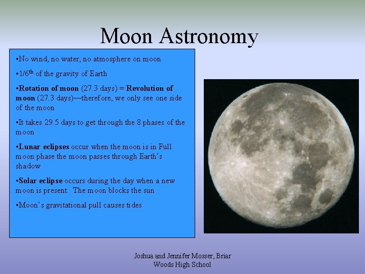 Moon Astronomy • No wind, no water, no atmosphere on moon • 1/6 th